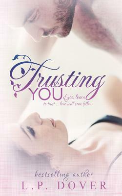 Trusting You by L.P. Dover