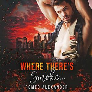 Where There's Smoke... by Romeo Alexander