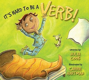 It's Hard to Be a Verb! by Julia Cook