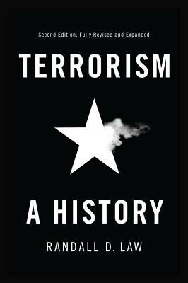 Terrorism: A History by Randall D. Law