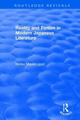 Reality and Fiction in Modern Japanese Literature by Noriko Mizuta Lippit