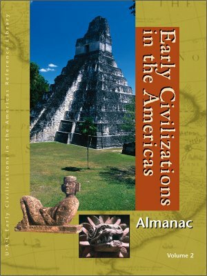 Early Civilizations in the Americas Almanac by Sonia Benson