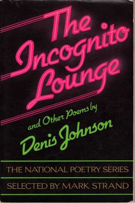 The Incognito Lounge: And Other Poems by Denis Johnson