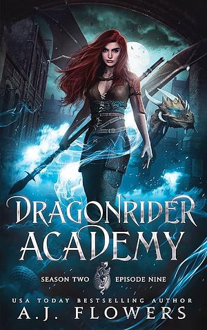 Dragonrider Academy: Season 2 Episode 9 by A.J. Flowers