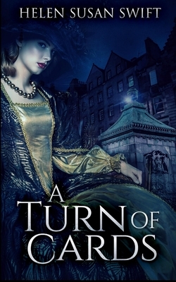 A Turn Of Cards by Helen Susan Swift