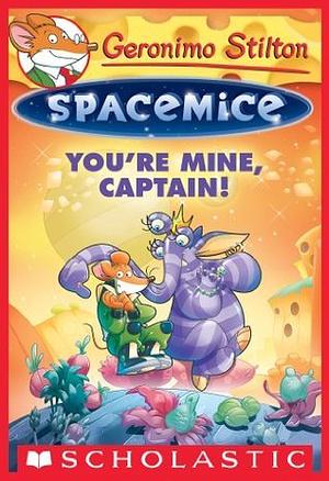 You're Mine, Captain! by Geronimo Stilton