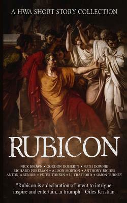 Rubicon: A HWA Short Story Collection by Richard Foreman, Gordon Doherty, Ruth Downie