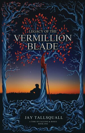 Legacy of the Vermillion Blade by Jay Tallsquall
