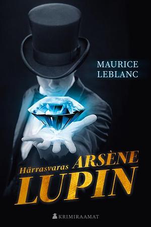 Härrasvaras Arsène Lupin by Maurice Leblanc