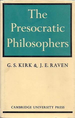 Presocratic Philosophers by Kirk, Kirk