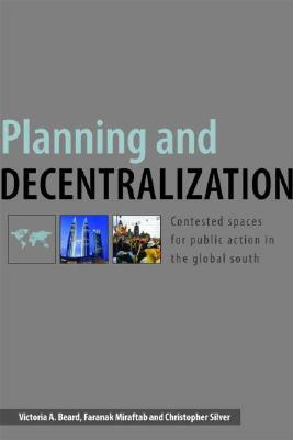 Planning and Decentralization: Contested Spaces for Public Action in the Global South by 