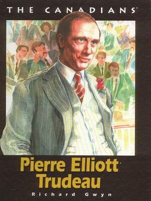 Pierre Elliott Trudeau by Richard Gwyn