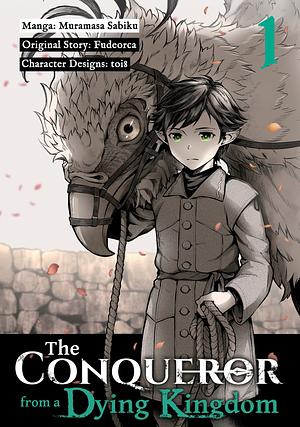 The Conqueror from a Dying Kingdom, Vol. 1 by Sabiku Muramasa, Fudeorca