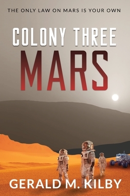 Colony Three Mars by Gerald M. Kilby