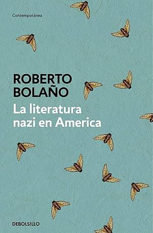 La Literatura Nazi en América by Roberto Bolaño
