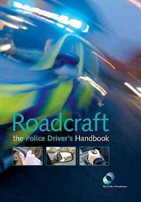 Roadcraft: The Essential Police Driver's Handbook. by Philip Coyne