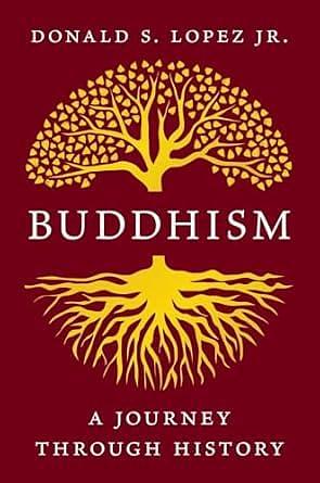 Buddhism: A Journey through History by Donald S. Lopez Jr., Donald S. Lopez Jr.