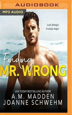 Finding Mr. Wrong by A. M. Madden, Joanne Schwehm
