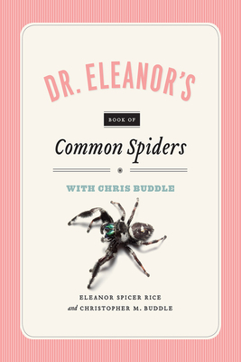 Dr. Eleanor's Book of Common Spiders by Eleanor Spicer Rice, Christopher M. Buddle
