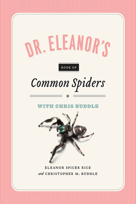 Dr. Eleanor's Book of Common Spiders by Christopher M. Buddle, Eleanor Spicer Rice