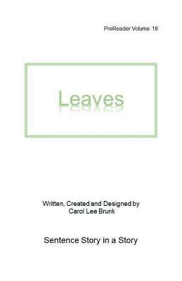 Leaves: PreReader 18 by Carol Lee Brunk