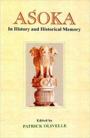 Asoka: In History and Historical Memory by Patrick Olivelle