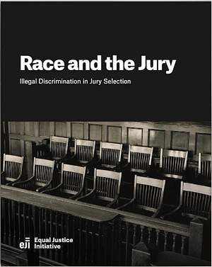 Race and the Jury: Illegal Discrimination in Jury Selection by Equal Justice Initiative