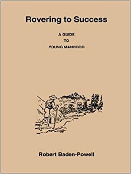 Rovering to Success a Guide to Young Manhood by Robert Baden-Powell