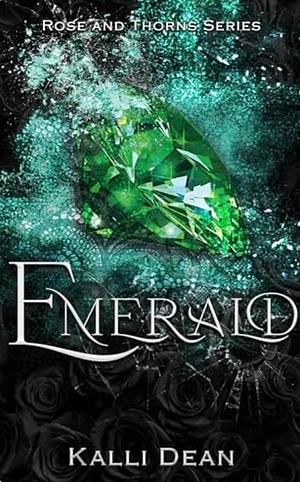  Emerald: Rose and Thorns #1 by Kalli Dean