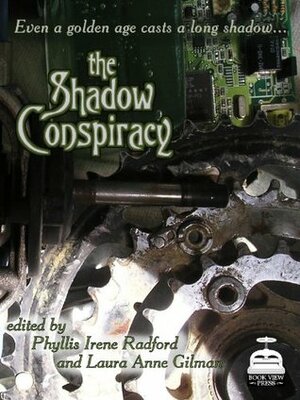 The Shadow Conspiracy: Tales of the Steam Age  by Phyllis Irene Radford, Laura Anne Gilman