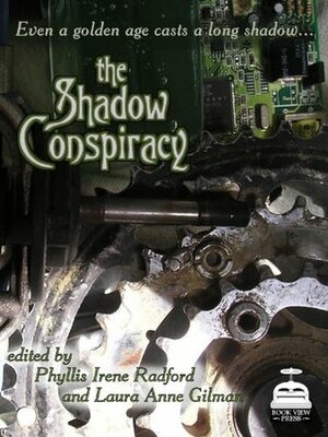 The Shadow Conspiracy: Tales of the Steam Age  by Laura Anne Gilman, Phyllis Irene Radford