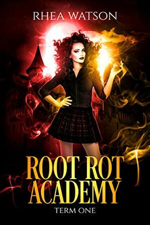 Root Rot Academy: Term 1 by Rhea Watson