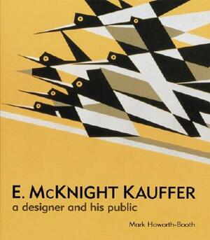 E. McKnight Kauffer: A Designer and His Public by Mark Haworth-Booth