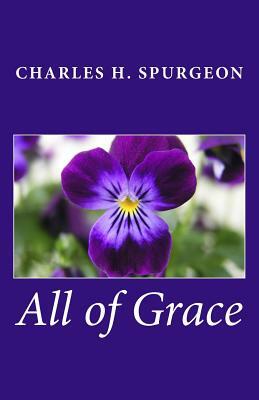 All of Grace by Charles H. Spurgeon