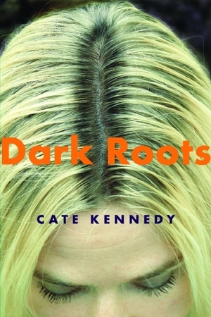 Dark Roots by Cate Kennedy