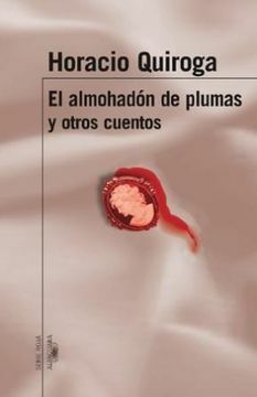 El Almohadón de Plumas y Otros Cuentos by Horacio Quiroga