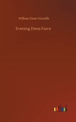Evening Dress Farce by William Dean Howells