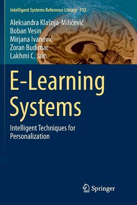 E-Learning Systems: Intelligent Techniques for Personalization by Boban Vesin, Mirjana Ivanovic, Aleksandra Klasnja-Milicevic