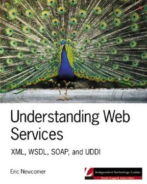 Understanding Web Services: XML, Wsdl, Soap, and UDDI by Eric Newcomer