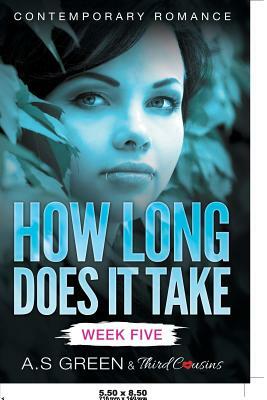 How Long Does It Take - Week Five (Contemporary Romance) by Third Cousins