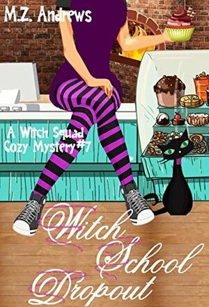 Witch School Dropout by M.Z. Andrews