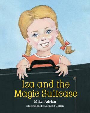 Iza and the Magic Suitcase by Mikel Adrian