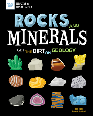 Rocks and Minerals: Get the Dirt on Geology by Chris Eboch