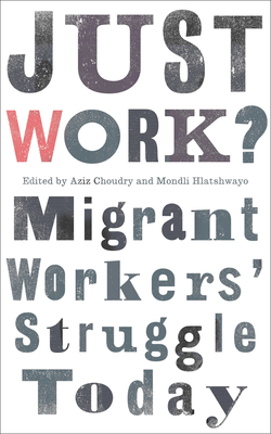 Just Work?: Migrant Workers' Struggle Today by 