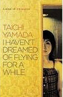 I Haven't Dreamed of Flying for a While by Taichi Yamada