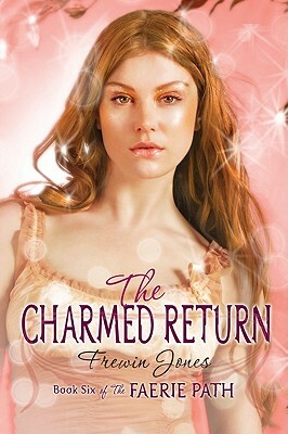 Faerie Path #6: The Charmed Return by Frewin Jones