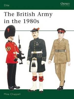 The British Army in the 1980s by Mike Chappell