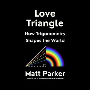 Love Triangle: How Trigonometry Shapes the World by Matt Parker