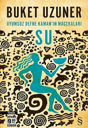 Uyumsuz Defne Kaman'in Maceralari: Su by Buket Uzuner