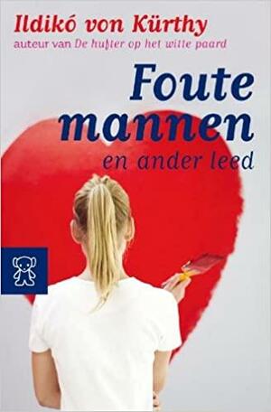 Foute mannen en ander leed by Ildikó von Kürthy